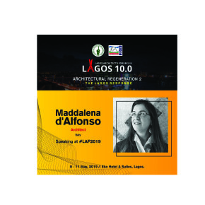 LAF 2019. Lagos Architectural Forum - An Architectural Regeneration. The Lagos response - speaker: Maddalena d'Alfonso