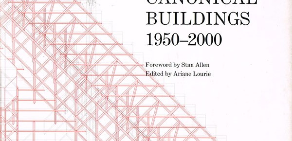 Ten Canonical Buildings 1950-2000. Alessandra De Bastiani Menna