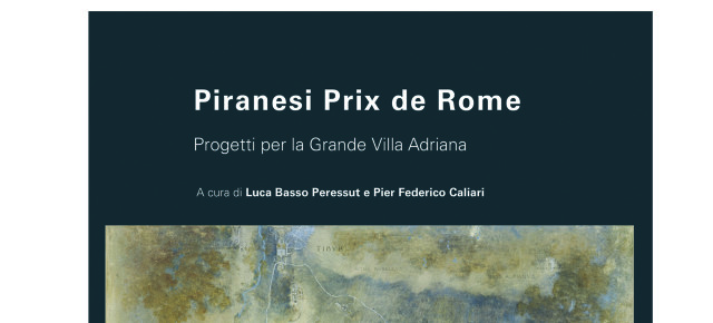 Piranesi Prix de Rome. Progetti per la Grande Villa Adriana - edited by L. Basso Peressut e P. F. Caliari